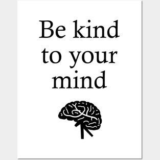 Be Kind to Your Mind Posters and Art